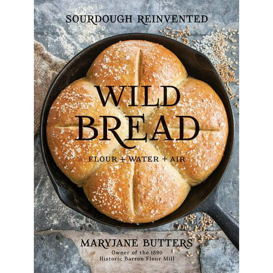 Wild Bread ~ Sourdough Reinvented